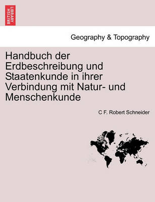 Handbuch Der Erdbeschreibung Und Staatenkunde in Ihrer Verbindung Mit Natur- Und Menschenkunde Bweiter Theil. (Paperback)