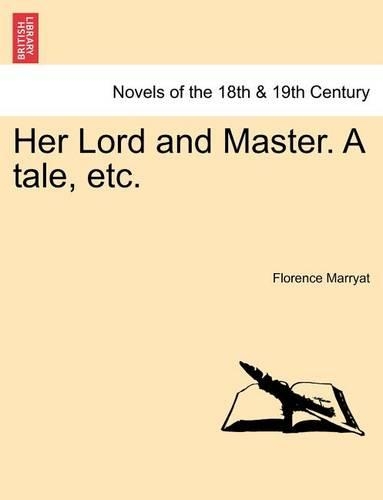 Her Lord and Master. a Tale, Etc. (Paperback)