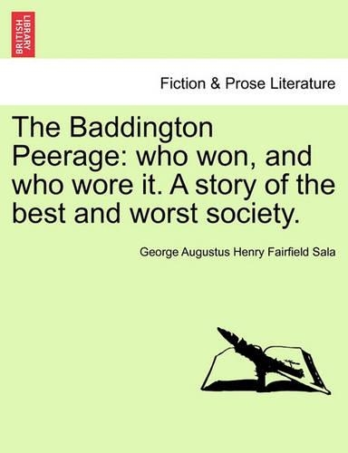 The Baddington Peerage: Who Won, and Who Wore It. a Story of the Best and Worst Society.Vol.II (Paperback)