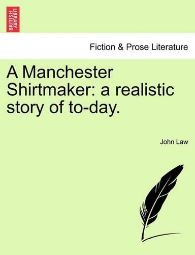 A Manchester Shirtmaker: A Realistic Story of To-Day. (Paperback)