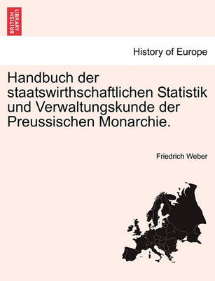Handbuch Der Staatswirthschaftlichen Statistik Und Verwaltungskunde Der Preussischen Monarchie. (Paperback)