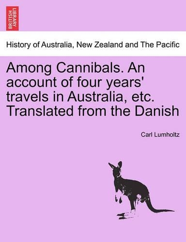 Among Cannibals. an Account of Four Years' Travels in Australia, Etc. Translated from the Danish (Paperback)