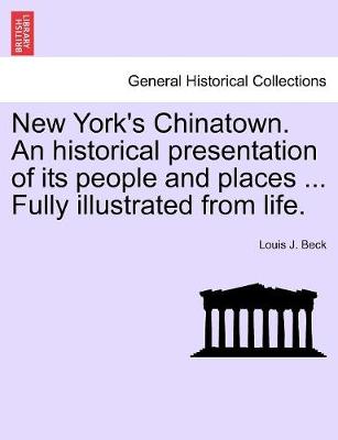 New York's Chinatown. an Historical Presentation of Its People and Places ... Fully Illustrated from Life. (Paperback)