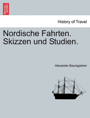 Nordische Fahrten. Skizzen Und Studien. (Paperback)