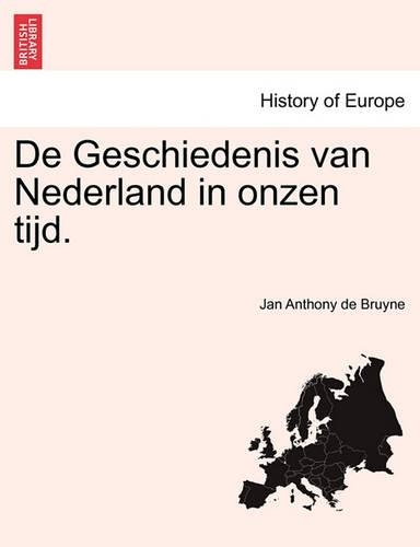 de Geschiedenis Van Nederland in Onzen Tijd. Deel I (Paperback)