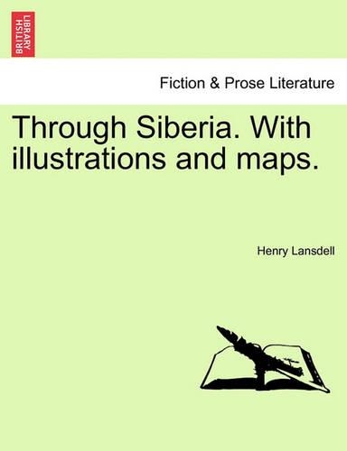Through Siberia. with Illustrations and Maps. Vol. II. (Paperback)