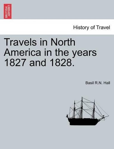 Travels in North America in the Years 1827 and 1828. Vol.I (Paperback)