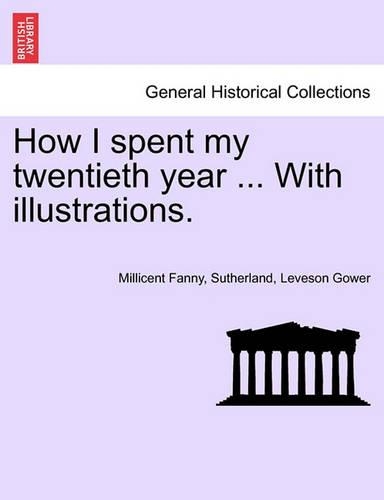 How I Spent My Twentieth Year ... with Illustrations. (Paperback)