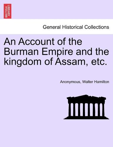 An Account of the Burman Empire and the Kingdom of Assam, Etc. (Paperback)