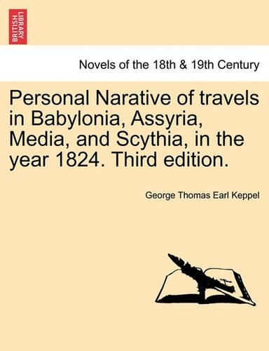 Personal Narative of Travels in Babylonia, Assyria, Media, and Scythia, in the Year 1824. Third Edition. (Paperback)