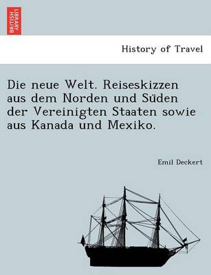 Die Neue Welt. Reiseskizzen Aus Dem Norden Und Su Den Der Vereinigten Staaten Sowie Aus Kanada Und Mexiko. (Paperback)