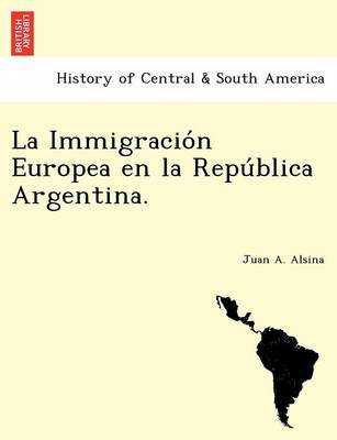 La Immigracio n Europea en la Repu blica Argentina. (Paperback)