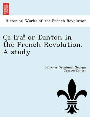 C a IRA! or Danton in the French Revolution. a Study (Paperback)