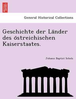 Geschichte Der La Nder Des O Streichischen Kaiserstaates. (Paperback)