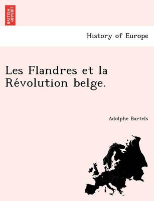 Les Flandres Et La Re Volution Belge. (Paperback)
