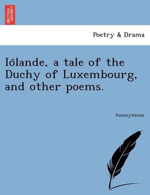 IO Lande, a Tale of the Duchy of Luxembourg, and Other Poems. (Paperback)