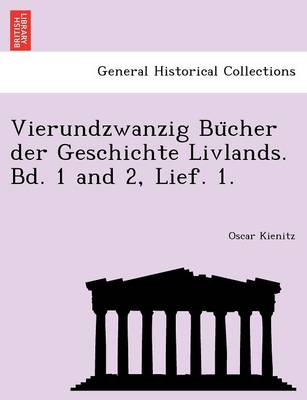 Vierundzwanzig Bu Cher Der Geschichte Livlands. Bd. 1 and 2, Lief. 1. (Paperback)