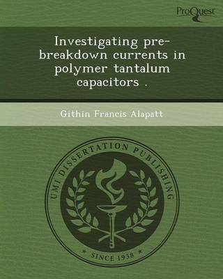 Investigating Pre-Breakdown Currents in Polymer Tantalum Capacitors (Paperback)
