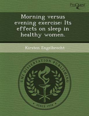 Morning Versus Evening Exercise: Its Effects on Sleep in Healthy Women (Paperback)