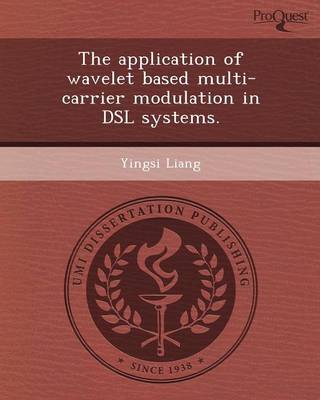 The Application of Wavelet Based Multi-Carrier Modulation in DSL Systems (Paperback)