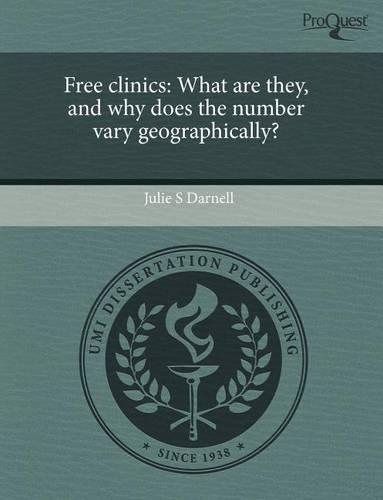 Free Clinics: What Are They, and Why Does the Number Vary Geographically? (Paperback)