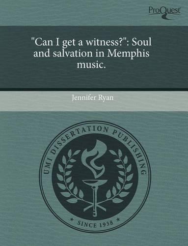 "Can I Get a Witness?": Soul and Salvation in Memphis Music. (Paperback)
