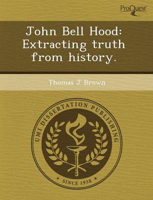 John Bell Hood: Extracting Truth from History (Paperback)
