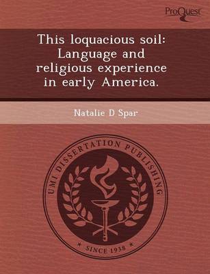 This Loquacious Soil: Language and Religious Experience in Early America (Paperback)