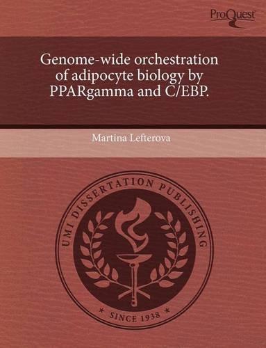 Genome-Wide Orchestration of Adipocyte Biology by Ppargamma and C/Ebp. (Paperback)