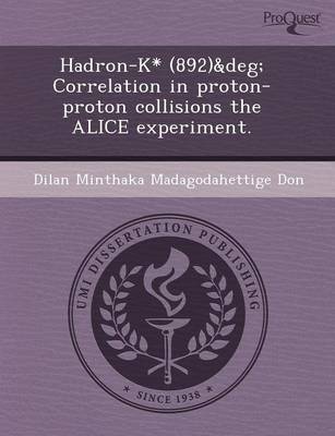 Hadron-K* (892) Correlation in Proton-Proton Collisions the Alice Experiment (Paperback)