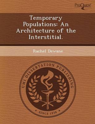 Temporary Populations: An Architecture of the Interstitial (Paperback)