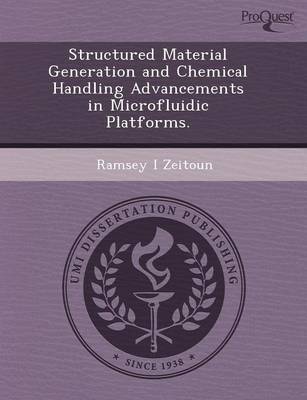 Structured Material Generation and Chemical Handling Advancements in Microfluidic Platforms (Paperback)