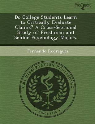 Do College Students Learn to Critically Evaluate Claims? a Cross-Sectional Study of Freshman and Senior Psychology Majors (Paperback)