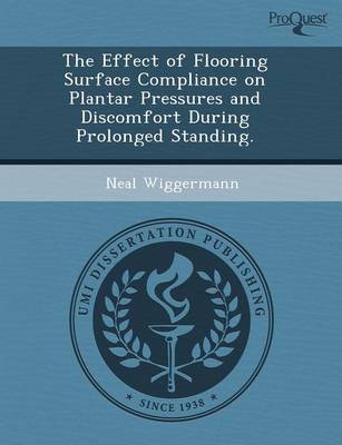The Effect of Flooring Surface Compliance on Plantar Pressures and Discomfort During Prolonged Standing (Paperback)