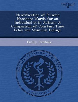 Identification of Printed Nonsense Words for an Individual with Autism: A Comparison of Constant Time Delay and Stimulus Fading (Paperback)