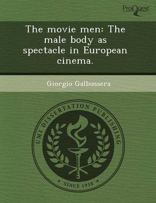 The Movie Men: The Male Body as Spectacle in European Cinema (Paperback)