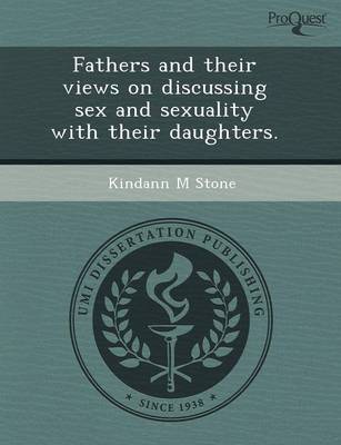 Fathers and Their Views on Discussing Sex and Sexuality with Their Daughters (Paperback)