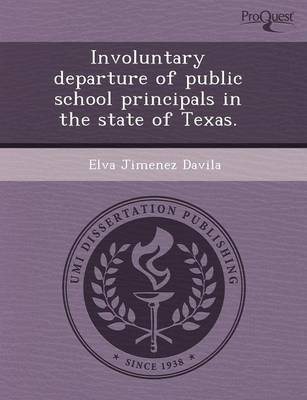 Involuntary Departure of Public School Principals in the State of Texas (Paperback)