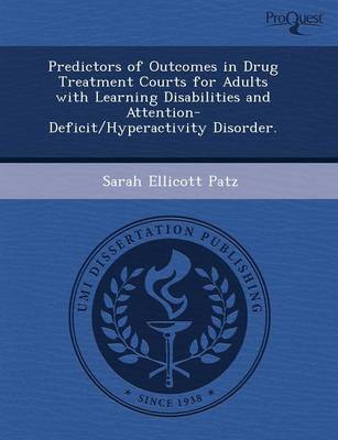 Predictors of Outcomes in Drug Treatment Courts for Adults with Learning Disabilities and Attention-Deficit/Hyperactivity Disorder (Paperback)