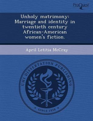 Unholy Matrimony: Marriage and Identity in Twentieth Century African-American Women's Fiction (Paperback)