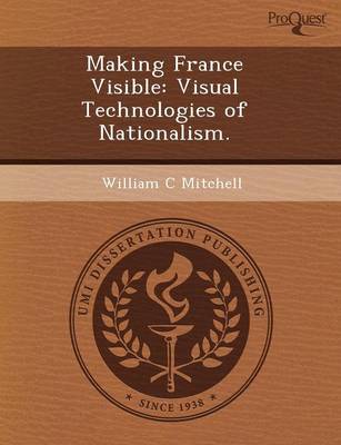 Making France Visible: Visual Technologies of Nationalism (Paperback)