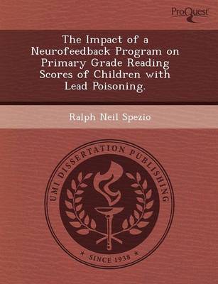 The Impact of a Neurofeedback Program on Primary Grade Reading Scores of Children with Lead Poisoning (Paperback)