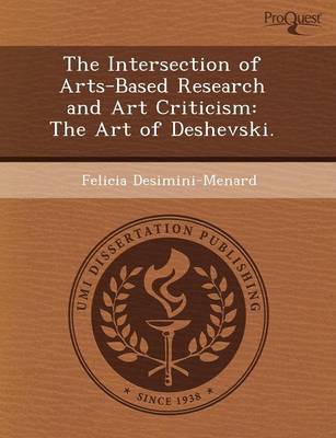 The Intersection of Arts-Based Research and Art Criticism: The Art of Deshevski (Paperback)