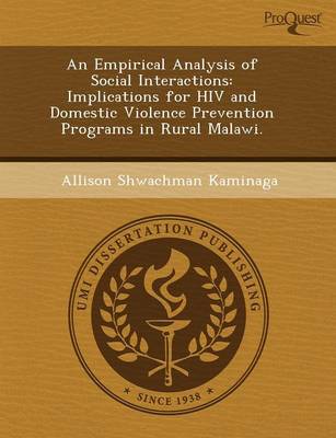 An Empirical Analysis of Social Interactions: Implications for HIV and Domestic Violence Prevention Programs in Rural Malawi (Paperback)