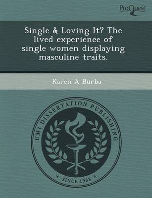 Single & Loving It? the Lived Experience of Single Women Displaying Masculine Traits (Paperback)