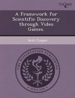 A Framework for Scientific Discovery Through Video Games (Paperback)