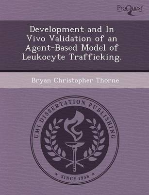 Development and in Vivo Validation of an Agent-Based Model of Leukocyte Trafficking (Paperback)