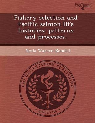 Fishery Selection and Pacific Salmon Life Histories: Patterns and Processes (Paperback)