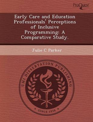 Early Care and Education Professionals' Perceptions of Inclusive Programming: A Comparative Study (Paperback)