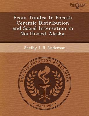 From Tundra to Forest: Ceramic Distribution and Social Interaction in Northwest Alaska (Paperback)